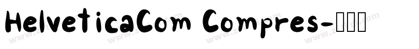 HelveticaCom Compres字体转换